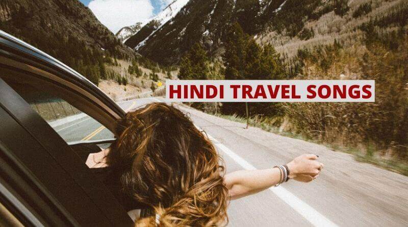 Best Hindi Songs For Travel